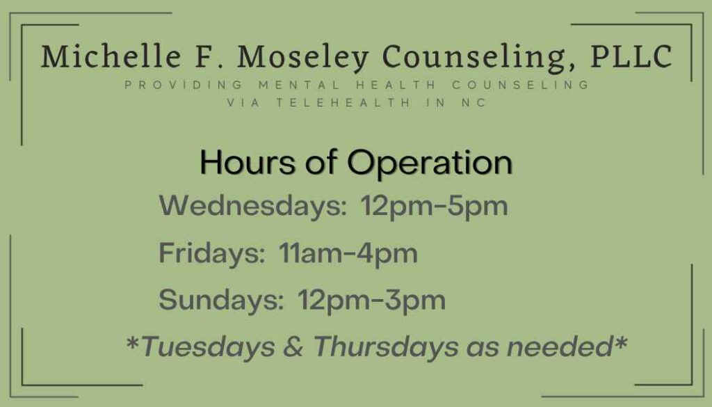 LIsts hours of operation for Michelle F. Moseley Counseling, PLLC